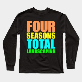 Four Seasons Total Landscaping Long Sleeve T-Shirt